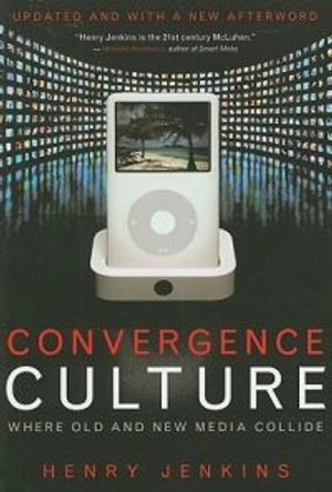 Convergence culture : where old and new media collide