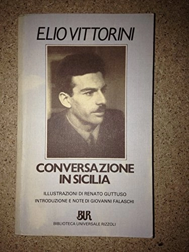 Conversazione in Sicilia : in appendice una correspondenza immaginaria del fronte spagnolo; Elio Vittorini; 1988
