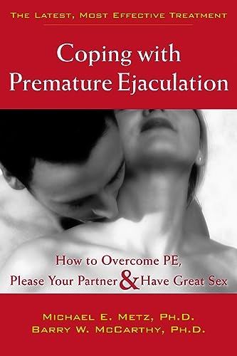 Coping With Premature Ejaculation; Michael E Metz, Barry W McCarthy, Barry W McCarthy, Michael E Metz; 2004