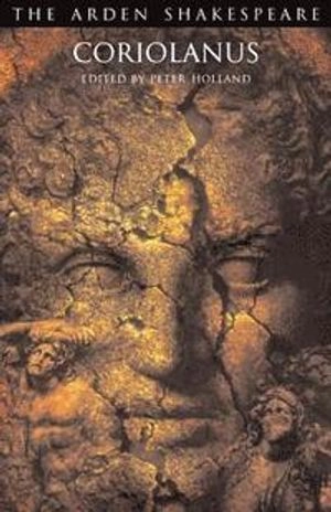 Coriolanus; William Shakespeare, Peter Holland, Peter Holland; 2013
