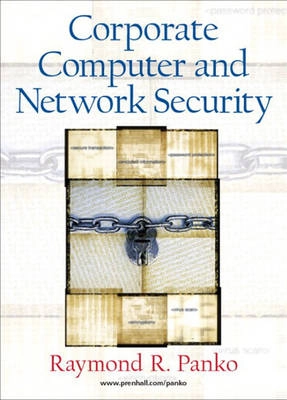 Corporate computer and network security; Raymond R. Panko; 2004