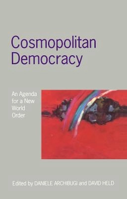 Cosmopolitan democracy : an agenda for a new world order