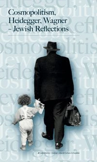 Cosmopolitism, Heidegger, Wagners : jewish reflections; Zygmunt Bauman, Steven Beller, Leon Botstein, Christina von Braun, Lars Dencik, Ulf Peter Hallberg, Ágnes Heller, Diana Pinto, Herta Müller, Hans Ruin, Joshua Sobol, Arpad-Andreas Sölter, Michael P Steinberg, Natan Sznaider, Hilan Warshaw; 2017