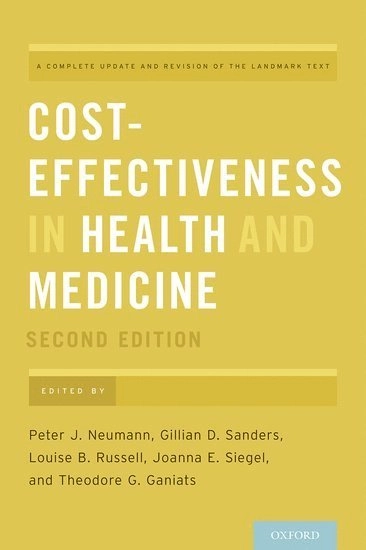 Cost-effectiveness in health and medicine; Peter J. Neumann, Gillian D. Sanders, Louise B. Russell, Joanna E. Siegel, Theodore G. Ganiats; 2017