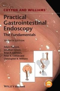 Cotton and Williams' Practical Gastrointestinal Endoscopy; Adam Haycock, Jonathan Cohen, Brian P. Saunders; 2014