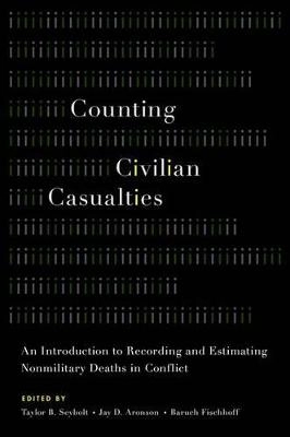 Counting civilian casualties : an introduction to recording and estimating nonmilitary deaths in conflict