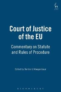 Court of Justice of the European Union : commentary on statute and rules of procedure; Bertrand Wägenbaur; 2013