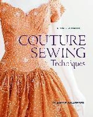 Couture sewing techniques; Claire B. Shaeffer; 2011