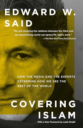 Covering Islam : how the media and the experts determine how we see the rest of the world
