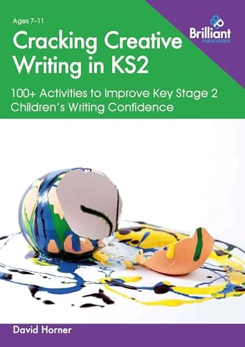 Cracking Creative Writing in KS2; David Horner; 2020