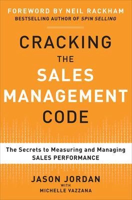 Cracking the sales management code : the secrets to measuring and managing sales performance