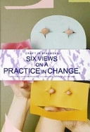 Craft in Dialogue : six views on a practice in change; Love Jönsson, Jivan Astfalck, Rebecca Landmer, Glen Garner, Craft in Dialogue (projekt), IASPIS, Konstnärsnämnden; 2005