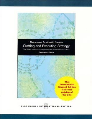 Crafting & Executing Strategy: The Quest for Competitive Advantage: Concepts and Cases