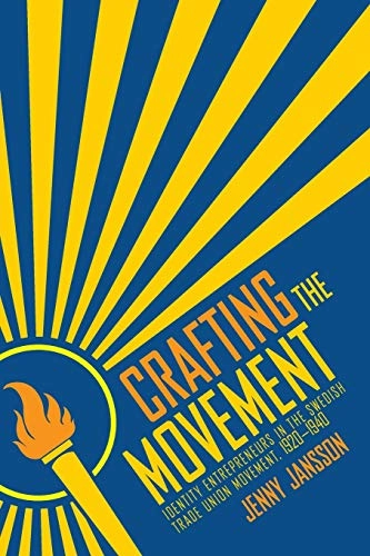 Crafting the movement : identity entrepreneurs in the Swedish trade union movement, 1920-1940