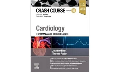 Crash Course Cardiology; Jasmine Shen, Thomas Foster, Jasmine Shen Mbchb, Thomas Foster; 2024