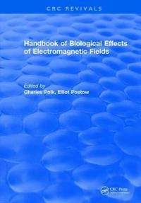 CRC Handbook of Biological Effects of Electromagnetic Fields; Charles Polk; 2017