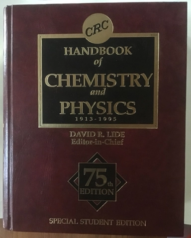 CRC Handbook of chemistry and physics : a ready-reference book of chemical and physical data; David R. Lide, Chemical Rubber Company, CRC; 1994