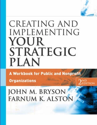 Creating and Implementing Your Strategic Plan: A Workbook for Public and No