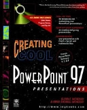 Creating Cool PowerPoint 97 Presentations; Glenn E Weadock; 1997