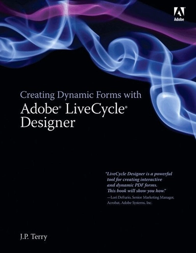 Creating Dynamic Forms with Adobe LiveCycle Designer [Elektronisk resurs]