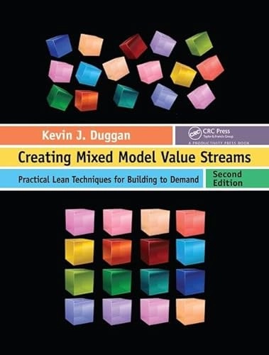 Creating Mixed Model Value Streams; Kevin J Duggan; 2018