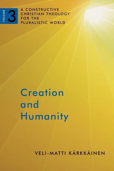 Creation and humanity - a constructive christian theology for the pluralist