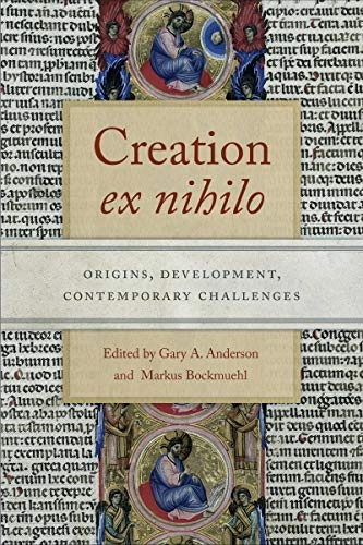 Creation ex nihilo : origins, development, contemporary challenges; Gary A. Anderson, Markus N. A. Bockmuehl; 2018
