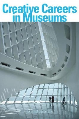 Creative careers in museums; Jan E. Burdick; 2008