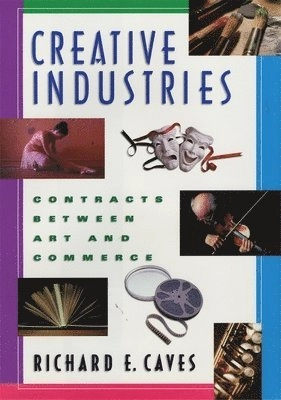 Creative industries : contracts between art and commerce; Richard E. Caves; 2002