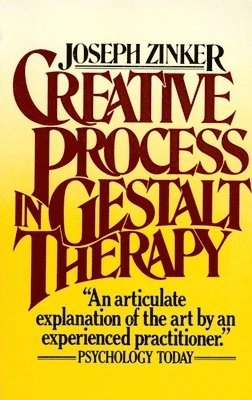 Creative Process in Gestalt Therapy; Joseph Zinker; 1978