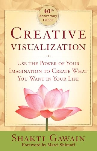 Creative visualization : use the power of your imagination to create what you want in your life; Shakti Gawain; 2016