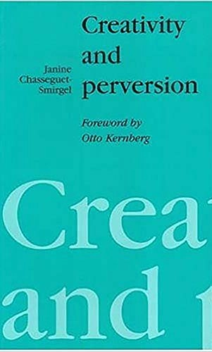 Creativity and perversion; Janine Chasseguet-Smirgel; 1985