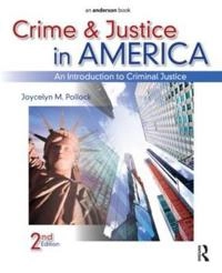 Crime and Justice in America; Joycelyn M Pollock; 2011