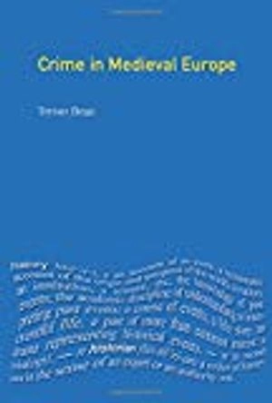 Crime in medieval Europe, 1200-1550; Trevor Dean; 2001