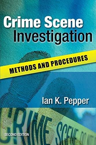 Crime Scene Investigation: Methods and Procedures; Ian Pepper; 2010