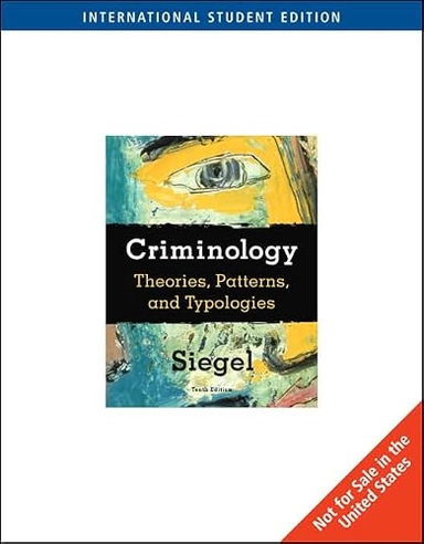 Criminology : theories, patterns, and typologies; Larry J. Siegel; 2010