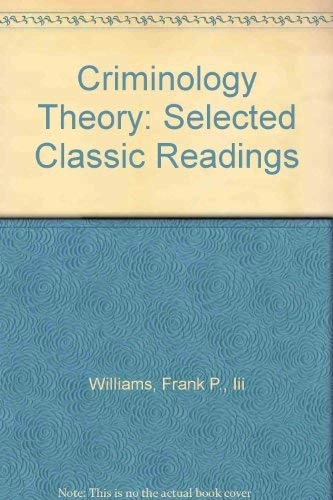 Criminology Theory: Selected Classic Readings
