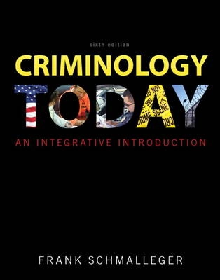 Criminology today : an integrative introduction; Frank. Schmalleger; 2012