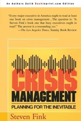 Crisis management : planning for the inevitable; Steven Fink; 2002