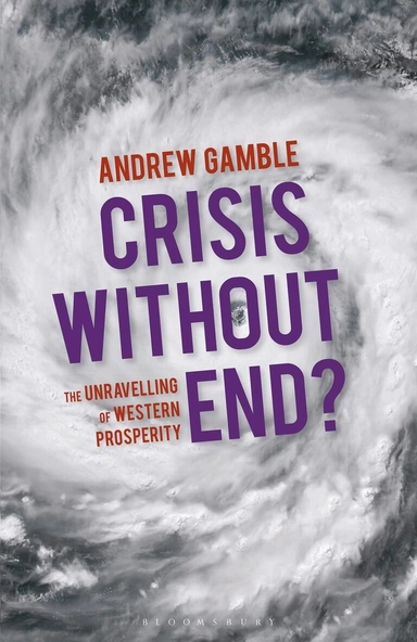 Crisis without end? : the unravelling of Western prosperity