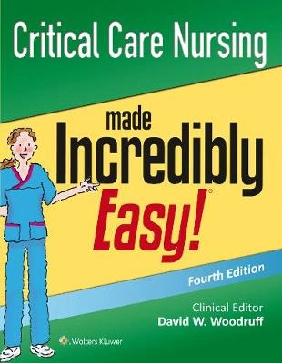 Critical Care Nursing Made Incredibly Easy! ; Lippincott Williams & Wilkins; 2015