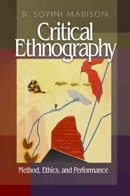 Critical ethnography : method, ethics, and performance; D. Soyini Madison; 2005