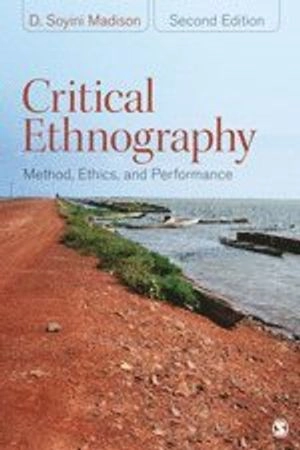Critical ethnography : method, ethics, and performance; D. Soyini Madison; 2012