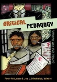Critical pedagogy : where are we now?; Peter McLaren, Joe L. Kincheloe; 2007