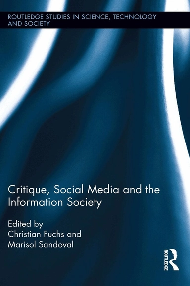 Critique, social media and the information society; Christian Fuchs, Marisol. Sandoval; 2014