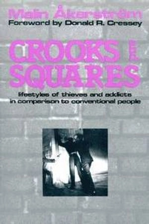 Crooks and squares : lifestyles of thieves and addicts in comparison to conventional people
