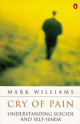 Cry of pain : understanding suicide and self-harm; J. Mark G. Williams; 1997