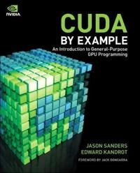 CUDA by example : an introduction to general-purpose GPU programming; Jason. Sanders; 2010