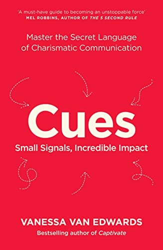 Cues : master the secret language of charismatic communication; Vanessa van Edwards; 2022