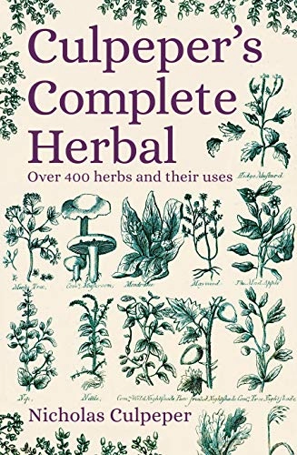 Culpeper's complete herbal : over 400 herbs and their uses; Nicholas Culpeper; 2019